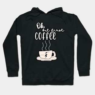 Ok, but first coffee Hoodie